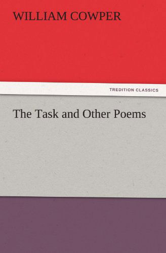 The Task and Other Poems (Tredition Classics) - William Cowper - Books - tredition - 9783842452831 - November 22, 2011