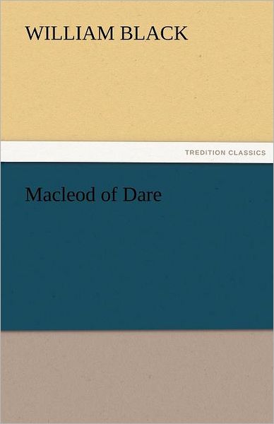 Cover for William Black · Macleod of Dare (Tredition Classics) (Paperback Book) (2011)