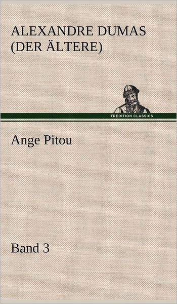 Cover for Alexandre Dumas (Der Ltere) · Ange Pitou, Band 3 (Hardcover Book) [German edition] (2012)