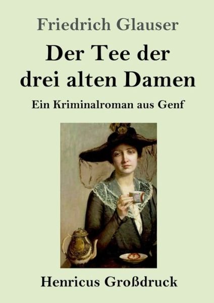 Cover for Friedrich Glauser · Der Tee der drei alten Damen (Grossdruck) (Paperback Bog) (2019)