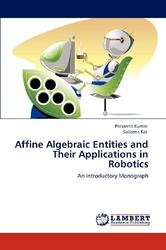 Cover for Subarna Kar · Affine Algebraic Entities and Their Applications in Robotics: an Introductory Monograph (Paperback Book) (2012)