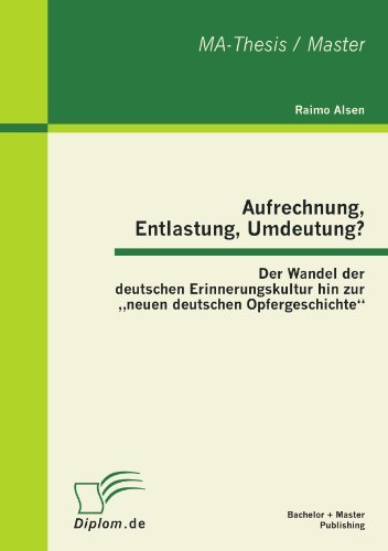 Cover for Raimo Alsen · Aufrechnung, Entlastung, Umdeutung? Der Wandel Der Deutschen Erinnerungskultur Hin Zur Neuen Deutschen Opfergeschichte'' (Paperback Book) [German edition] (2012)