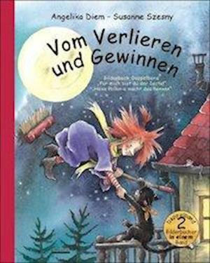 Cover for Angelika Diem · Vom Verlieren und Gewinnen - Bilderbuch-Doppelband: enthält die Titel &quot;Für mich bist du der Beste!&quot; und &quot;Hexe Pollonia macht das Rennen&quot;. (Hardcover Book) (2014)