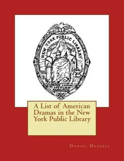 Cover for Daniel C Haskell · A List of American Dramas in the New York Public Library (Taschenbuch) (2015)