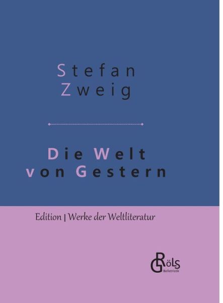 Die Welt von Gestern: Erinnerungen eines Europaers - Gebundene Ausgabe - Stefan Zweig - Boeken - Grols Verlag - 9783966372831 - 20 september 2019