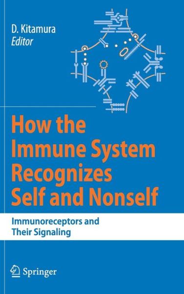 Cover for Daisuke Kitamura · How the Immune System Recognizes Self and Nonself: Immunoreceptors and Their Signaling (Hardcover Book) [2008 edition] (2007)