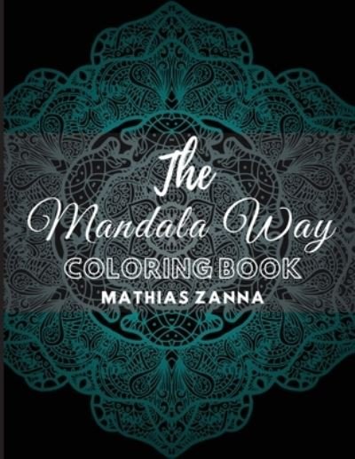 Cover for Mathias Zanna · The Mandala Way Coloring Book (Paperback Book) (2021)
