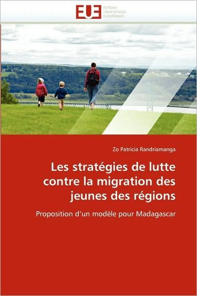 Cover for Zo Patricia Randriamanga · Les Stratégies De Lutte Contre La Migration Des Jeunes Des Régions: Proposition D'un Modèle Pour Madagascar (Paperback Book) [French edition] (2018)