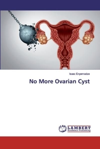 Cover for Enyemadze · No More Ovarian Cyst (Book) (2020)