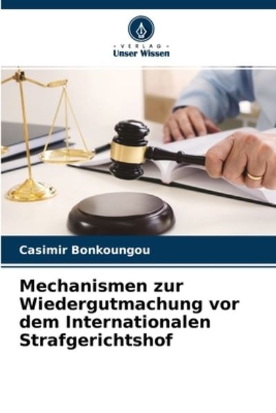 Cover for Casimir Bonkoungou · Mechanismen zur Wiedergutmachung vor dem Internationalen Strafgerichtshof (Paperback Book) (2021)