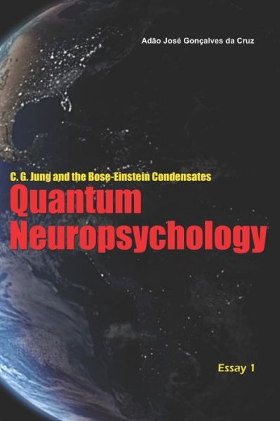 Cover for Adao Jose Goncalves Da Cruz · C. G. Jung and the Bose-Einstein Condensates: Quantum Neuropsychology - C. G. Jung and the Bose-Einstein Condensates (Paperback Book) (2020)