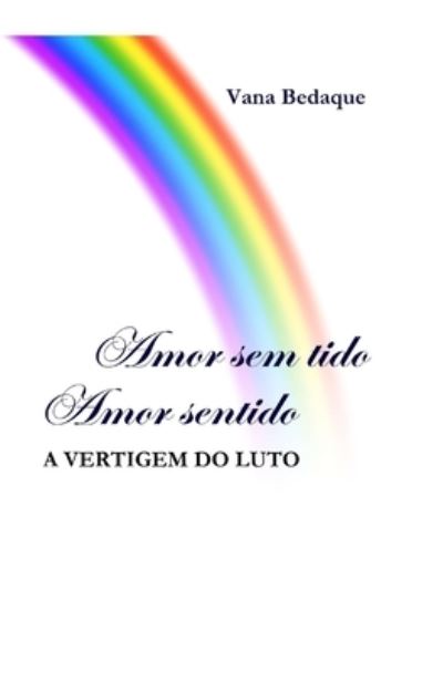 Cover for Vana Bedaque · Amor Sem Tido, Amor Sentido (Paperback Book) (2008)