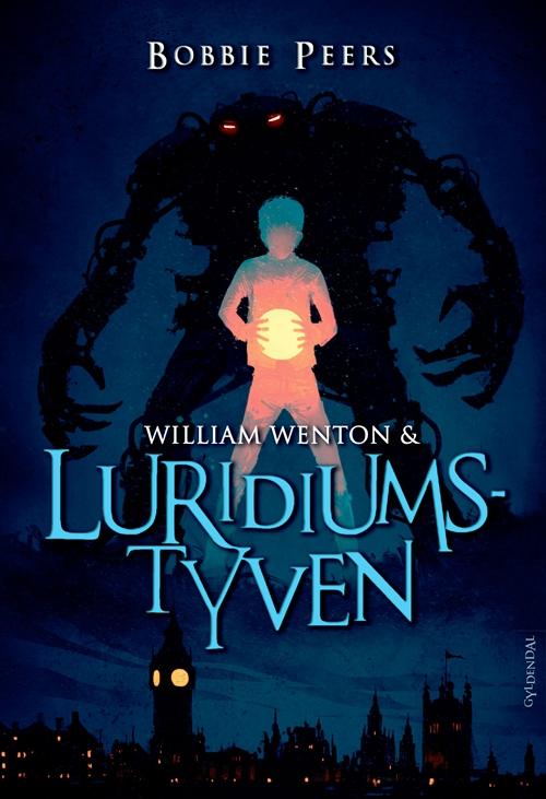 Cover for Bobbie Peers · William Wenton: William Wenton 1 - William Wenton &amp; Luridiumstyven (Indbundet Bog) [1. udgave] (2016)