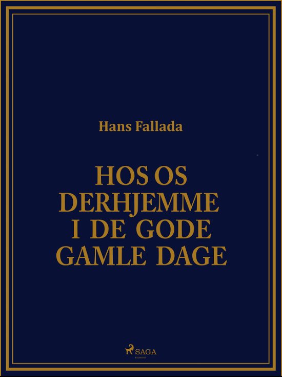 Cover for Hans Fallada · Hos os derhjemme i de gode gamle dage (Sewn Spine Book) [1er édition] (2018)