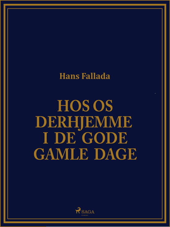 Hos os derhjemme i de gode gamle dage - Hans Fallada - Books - Saga - 9788726010831 - September 18, 2018