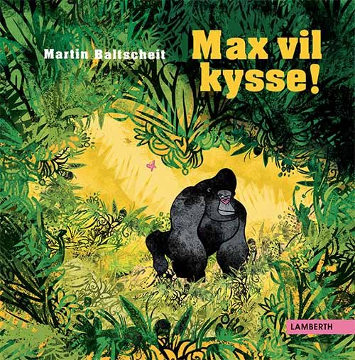 Cover for Martin Baltscheit · Max vil kysse! (Indbundet Bog) [1. udgave] (2018)