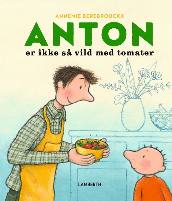 Cover for Annemie Berebrouckx · ANTON: Anton er ikke så vild med tomater (Indbundet Bog) (2023)