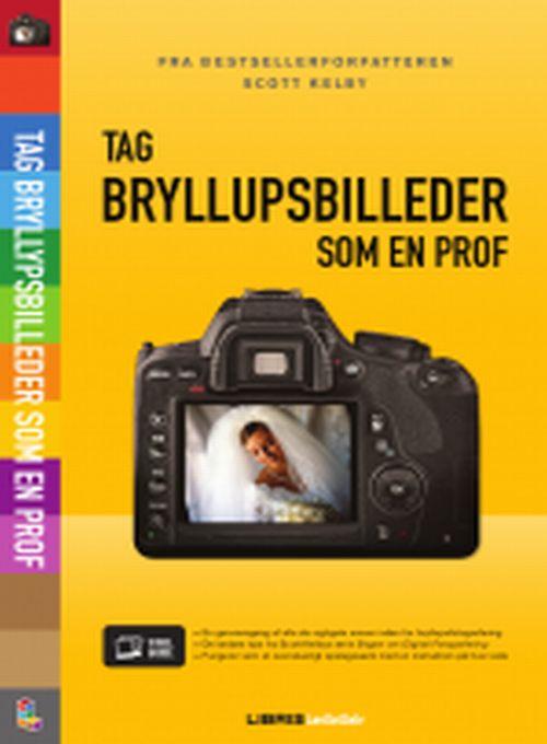 Cover for Scott Kelby · Tag bryllupsbilleder som en prof (Sewn Spine Book) [1st edition] (2014)