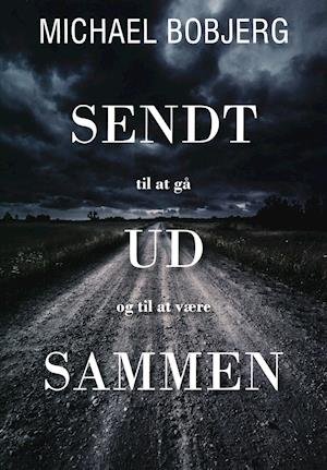 Sendt ud sammen - Michael Bobjerg - Livros - Udfordringens Forlag - 9788792459831 - 2 de janeiro de 2019