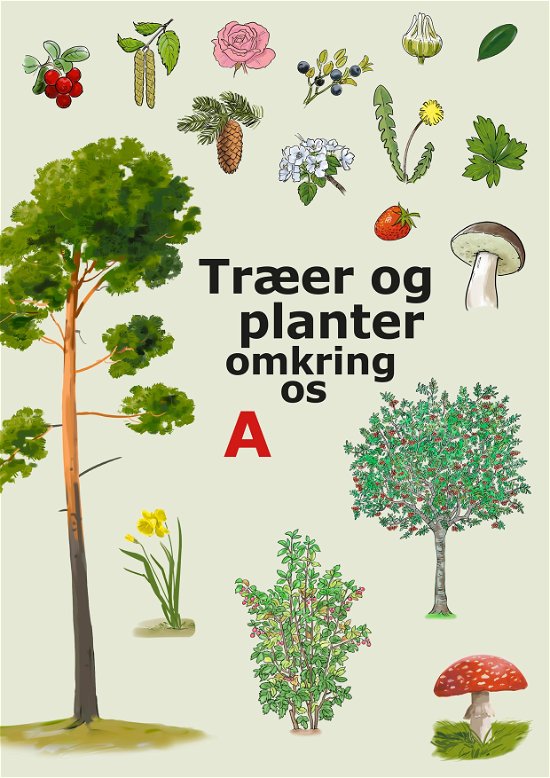 Træer og planter omkring os A - Ellika Melander - Bøger - Materialecentret - 9788793410831 - 2018