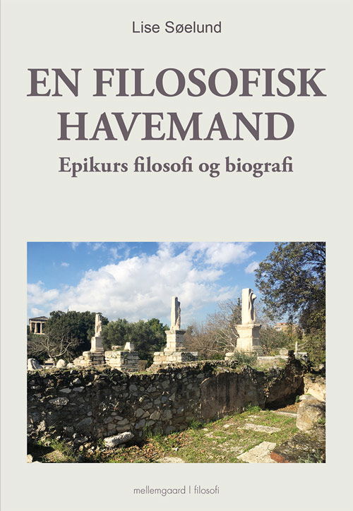 En filosofisk havemand - Lise Søelund - Boeken - Forlaget mellemgaard - 9788793692831 - 3 september 2018