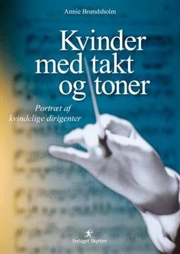 Kvinder med takt og toner - Annie Brøndsholm - Kirjat - Skytten - 9788798738831 - torstai 6. joulukuuta 2007