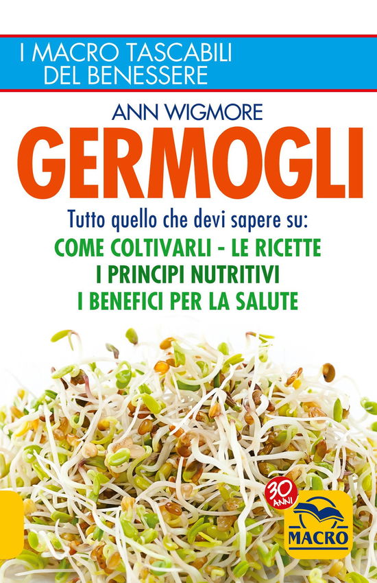 Cover for Ann Wigmore · Germogli. Tutto Quello Che Devi Sapere Su: Come Coltivarli, Le Ricette, I Principi Nutritivi, I Benefici Per La Salute (Book)