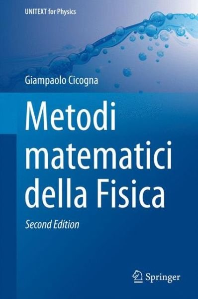 Giampaolo Cicogna · Metodi matematici della Fisica - UNITEXT for Physics (Hardcover Book) [2a ed. 2015 edition] (2014)