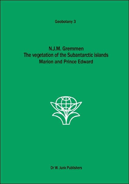 Cover for N J M Gremmen · The Vegetation of the Subantarctic Islands: Marion and Prince Edward - Geobotany (Hardcover Book) (1982)