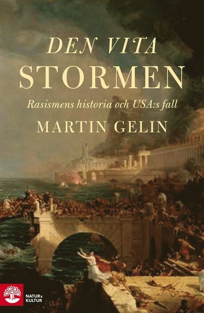 Cover for Martin Gelin · Den vita stormen : rasismens historia och USA:s fall (Gebundesens Buch) (2022)