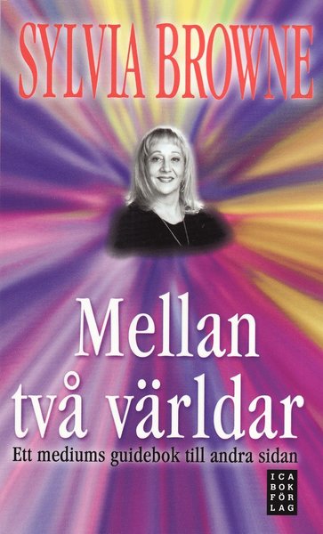 Cover for Sylvia Browne · Mellan två världar : ett mediums guidebok till andra sidan (Paperback Book) (2008)