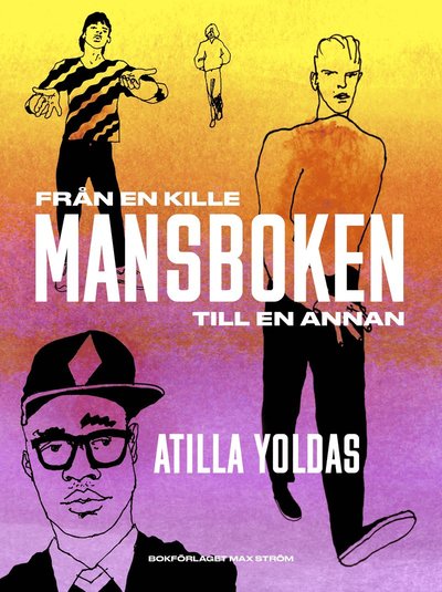 Cover for Atilla Yoldas · Mansboken : från en kille till en annan (Book) (2019)