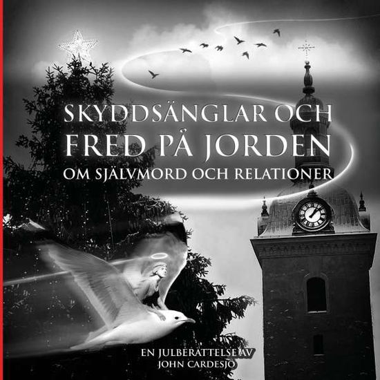 Cover for John Cardesjö · Skyddsänglar och fred på jorden : om självmord och relationer - en julberättelse (Paperback Book) (2016)