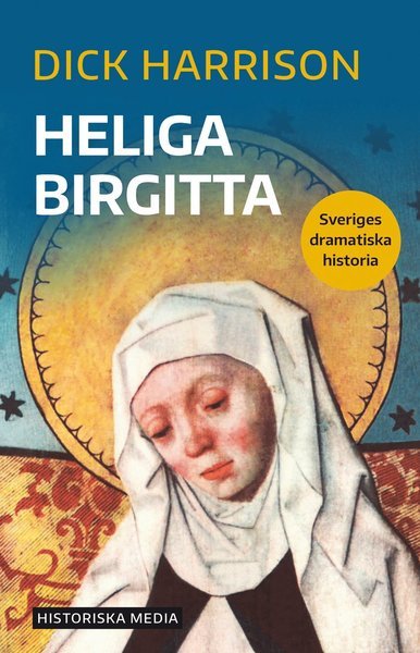 Cover for Dick Harrison · Sveriges dramatiska historia: Heliga Birgitta (Bog) (2021)