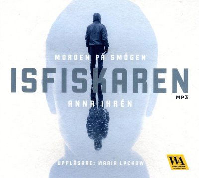 Morden på Smögen: Isfiskaren - Anna Ihrén - Äänikirja - Word Audio Publishing - 9789188321831 - maanantai 12. maaliskuuta 2018