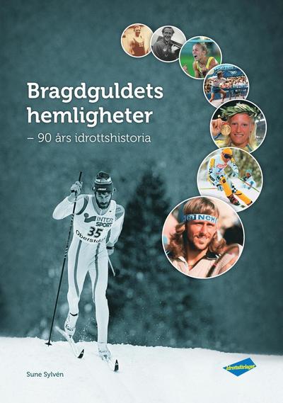 Cover for Sune Sylvén · Bragdguldets hemligheter : 90 års idrottshistoria (Bound Book) (2015)