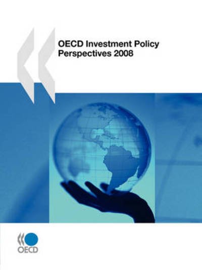 Oecd Investment Policy Perspectives 2008 - Oecd Organisation for Economic Co-operation and Develop - Livros - OECD Publishing - 9789264056831 - 16 de janeiro de 2009