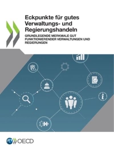 Cover for Oecd · Eckpunkte Fur Gutes Verwaltungs- Und Regierungshandeln Grundlegende Merkmale Gut Funktionierender Verwaltungen Und Regierungen (Pocketbok) (2021)