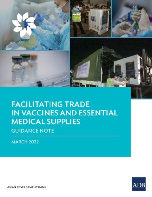 Cover for Asian Development Bank · Facilitating Trade in Vaccines and Essential Medical Supplies: Guidance Note - COVID-19 in Asia and the Pacific Guidance Notes (Paperback Book) (2022)