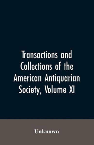 Cover for Transactions And Collections Of The American Antiquarian Society, Volume XI (Paperback Bog) (2019)