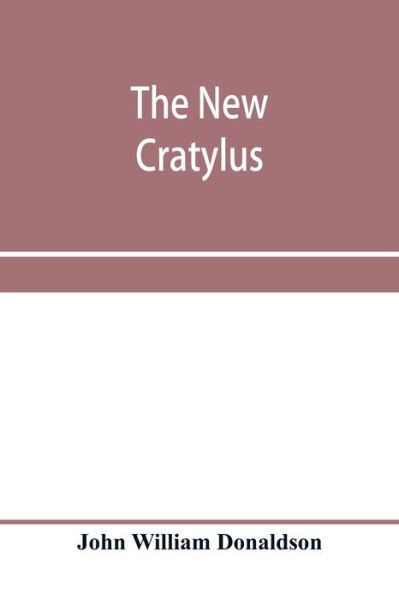 Cover for John William Donaldson · The new Cratylus; or, Contributions towards a more accurate knowledge of the Greek language (Paperback Book) (2020)