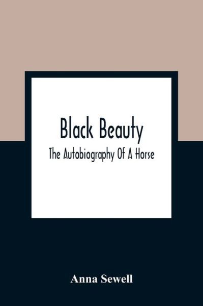 Cover for Anna Sewell · Black Beauty; The Autobiography Of A Horse (Pocketbok) (2021)