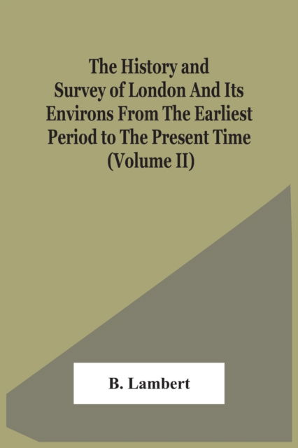 Cover for B Lambert · The History And Survey Of London And Its Environs From The Earliest Period To The Present Time (Volume Ii) (Taschenbuch) (2021)