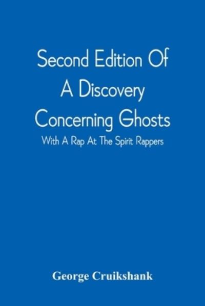 Cover for George Cruikshank · Second Edition Of A Discovery Concerning Ghosts (Paperback Book) (2021)