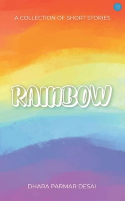 Cover for Dhara Parmar Desai · Rainbow - A Collection of short stories (Paperback Bog) (2022)