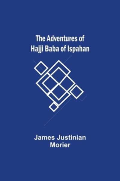 Cover for James Justinian Morier · The Adventures of Hajji Baba of Ispahan (Pocketbok) (2021)