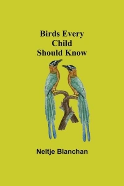 Cover for Neltje Blanchan · Birds Every Child Should Know (Pocketbok) (2021)