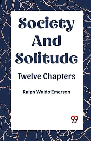 Cover for Ralph Waldo Emerson · SOCIETY AND SOLITUDETWELVE CHAPTERS (Edition2023) (Paperback Book) (2023)