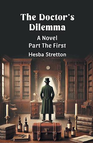 Cover for Hesba Stretton · The Doctor's Dilemma Part The First (Edition2024) (Paperback Book) (2024)
