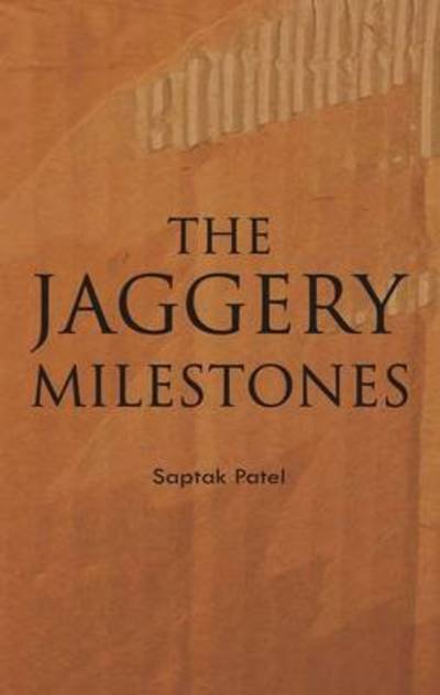 Cover for Saptak Patel · The Jaggery Milestones (Paperback Book) (2011)
